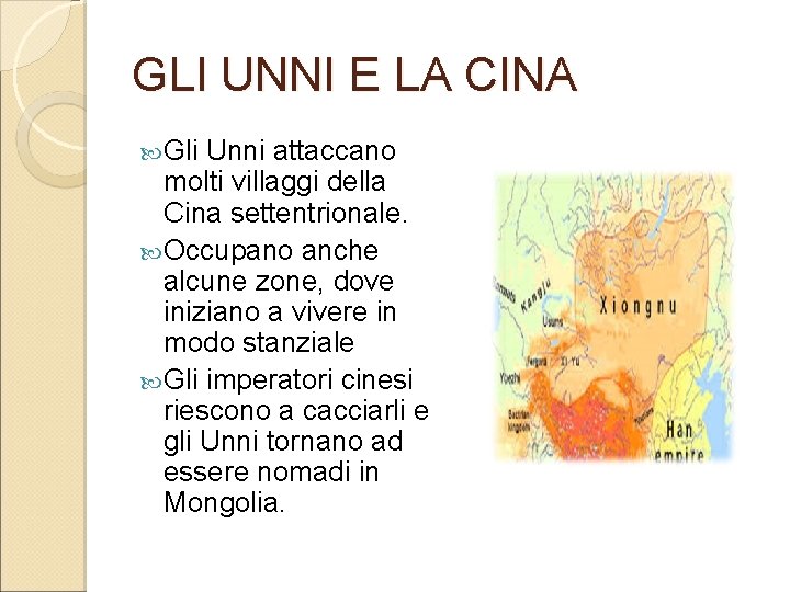 GLI UNNI E LA CINA Gli Unni attaccano molti villaggi della Cina settentrionale. Occupano GLI UNNI E LA CINA Gli Unni attaccano molti villaggi della Cina settentrionale. Occupano