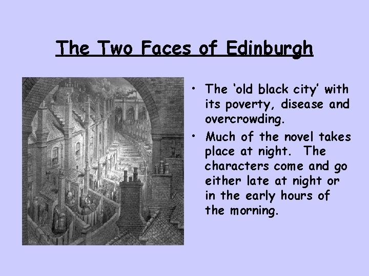 The Two Faces of Edinburgh • The ‘old black city’ with its poverty, disease