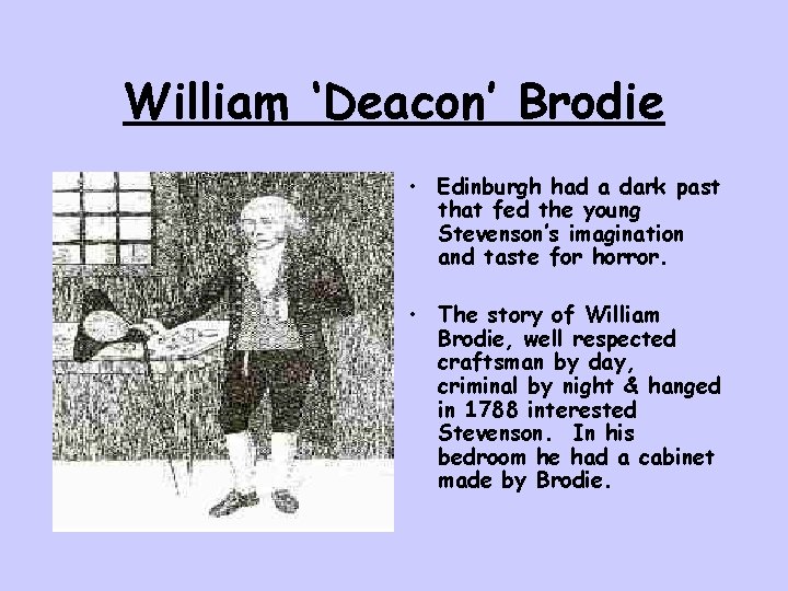 William ‘Deacon’ Brodie • Edinburgh had a dark past that fed the young Stevenson’s