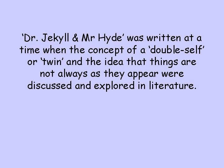 ‘Dr. Jekyll & Mr Hyde’ was written at a time when the concept of