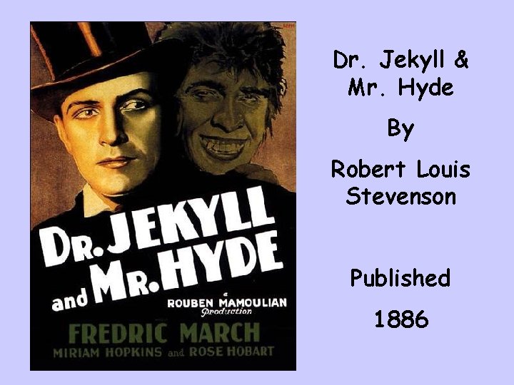 Dr. Jekyll & Mr. Hyde By Robert Louis Stevenson Published 1886 