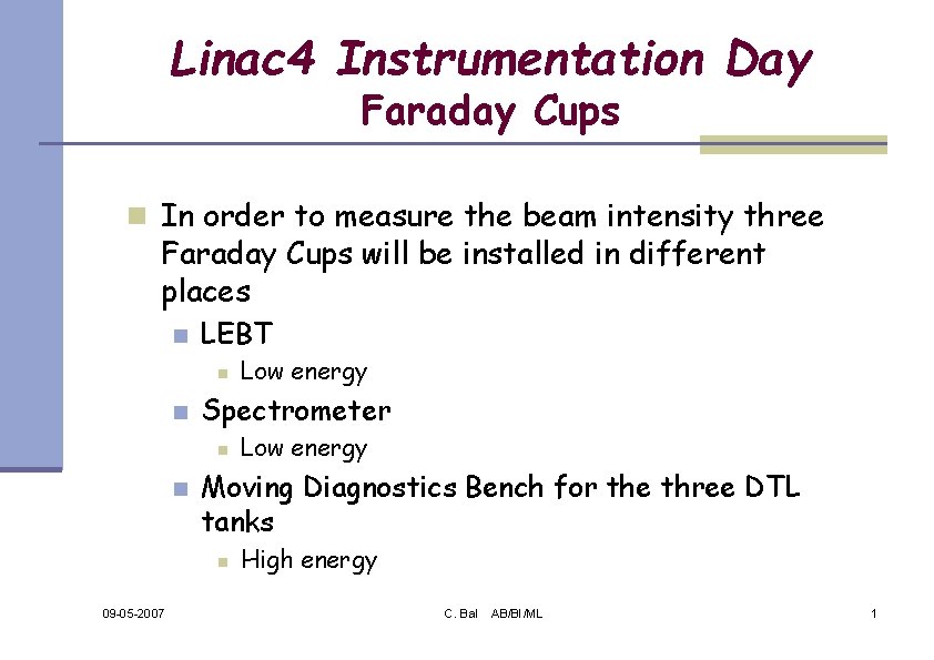 Linac 4 Instrumentation Day Faraday Cups n In order to measure the beam intensity