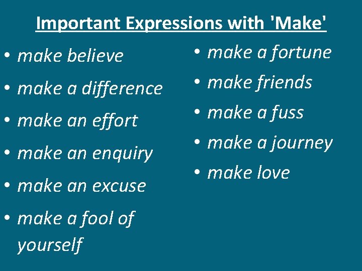 Important Expressions with 'Make' • make a fortune • make believe • make a