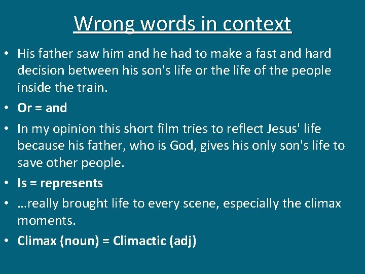 Wrong words in context • His father saw him and he had to make