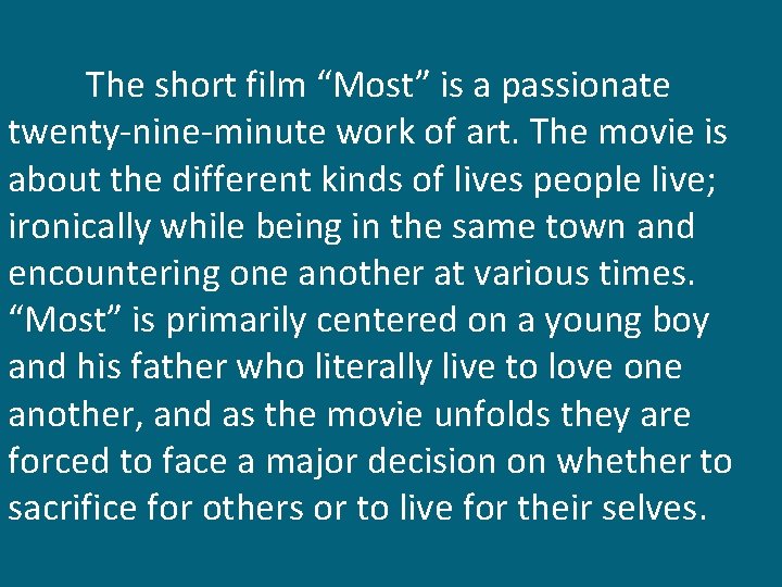  The short film “Most” is a passionate twenty-nine-minute work of art. The movie