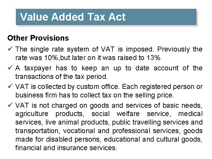 Value Added Tax Act Other Provisions ü The single rate system of VAT is