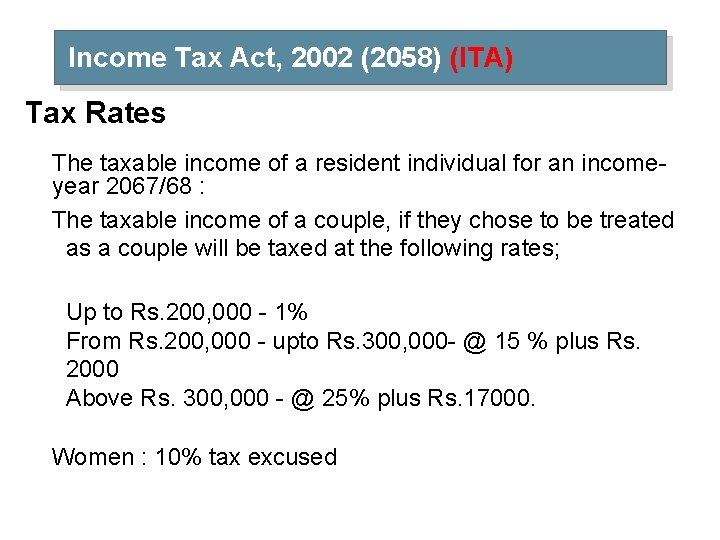 Income Tax Act, 2002 (2058) (ITA) Tax Rates The taxable income of a resident