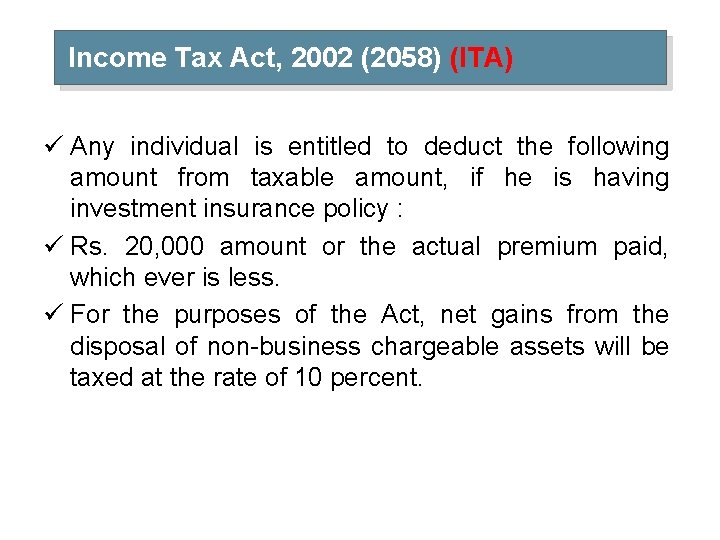 Income Tax Act, 2002 (2058) (ITA) ü Any individual is entitled to deduct the