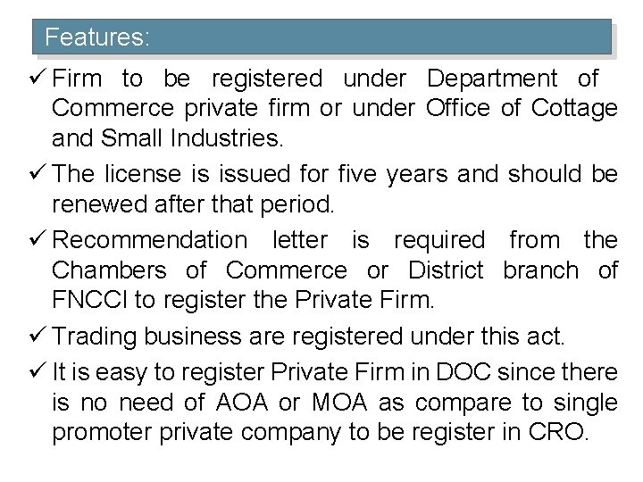 Features: ü Firm to be registered under Department of Commerce private firm or under