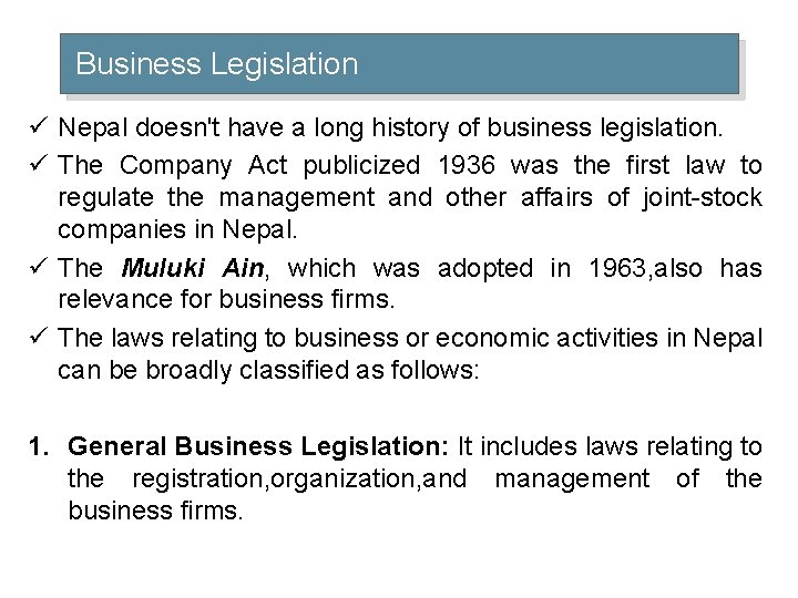 Business Legislation ü Nepal doesn't have a long history of business legislation. ü The