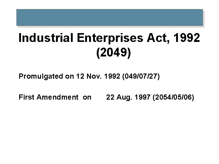 Industrial Enterprises Act, 1992 (2049) Promulgated on 12 Nov. 1992 (049/07/27) First Amendment on