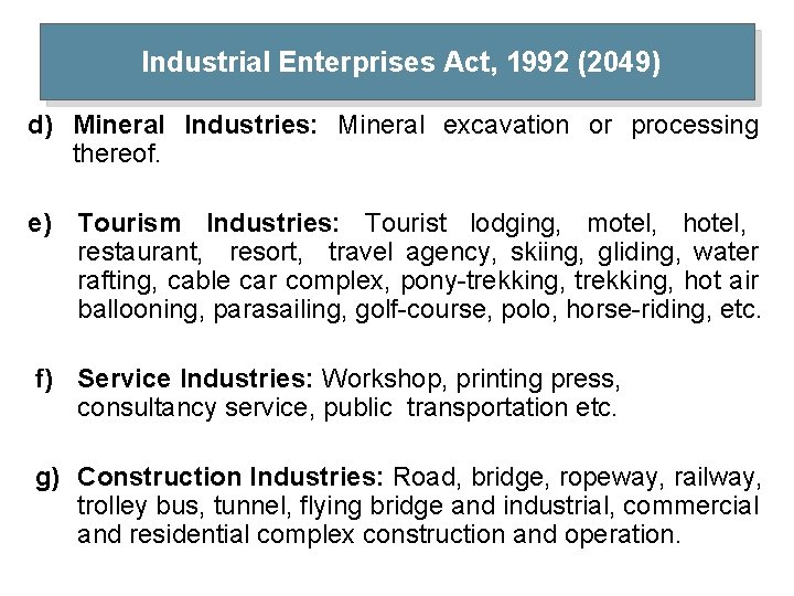 Industrial Enterprises Act, 1992 (2049) d) Mineral Industries: Mineral excavation or processing thereof. e)