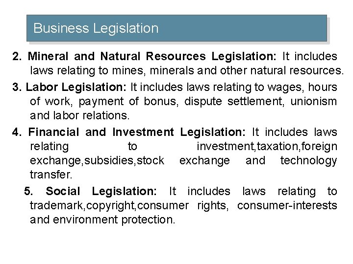 Business Legislation 2. Mineral and Natural Resources Legislation: It includes laws relating to mines,