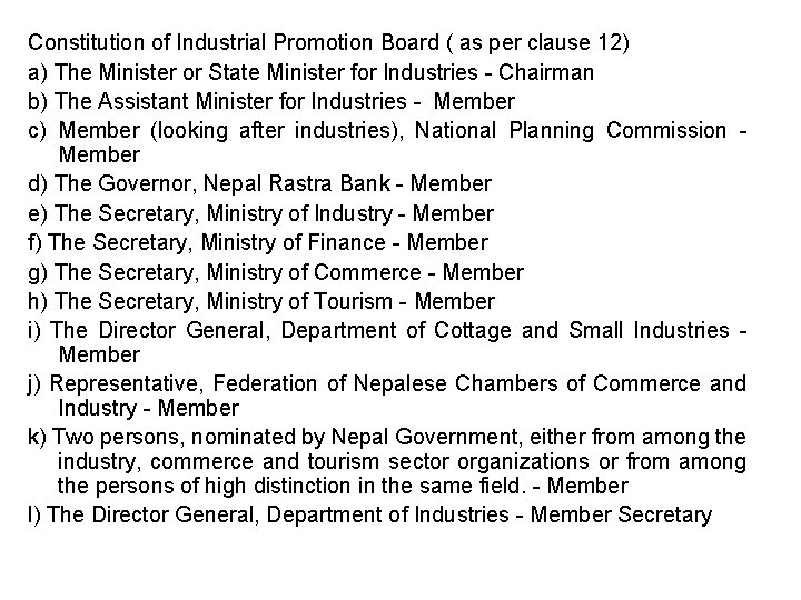 Constitution of Industrial Promotion Board ( as per clause 12) a) The Minister or