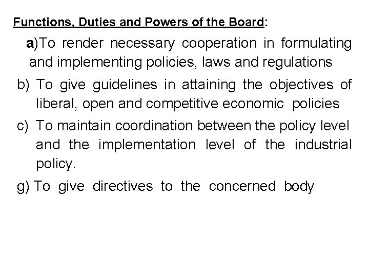 Functions, Duties and Powers of the Board: a)To render necessary cooperation in formulating and