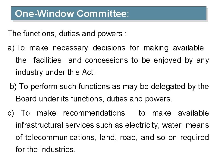 One-Window Committee: The functions, duties and powers : a) To make necessary decisions for