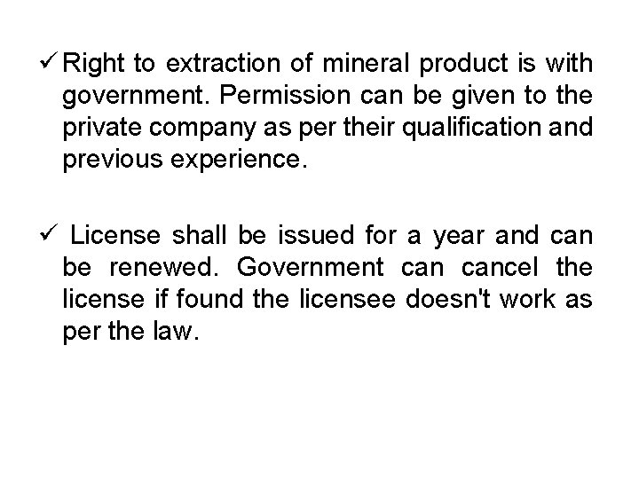 ü Right to extraction of mineral product is with government. Permission can be given