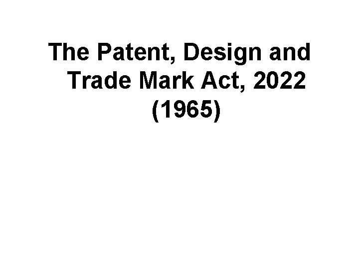 The Patent, Design and Trade Mark Act, 2022 (1965) 