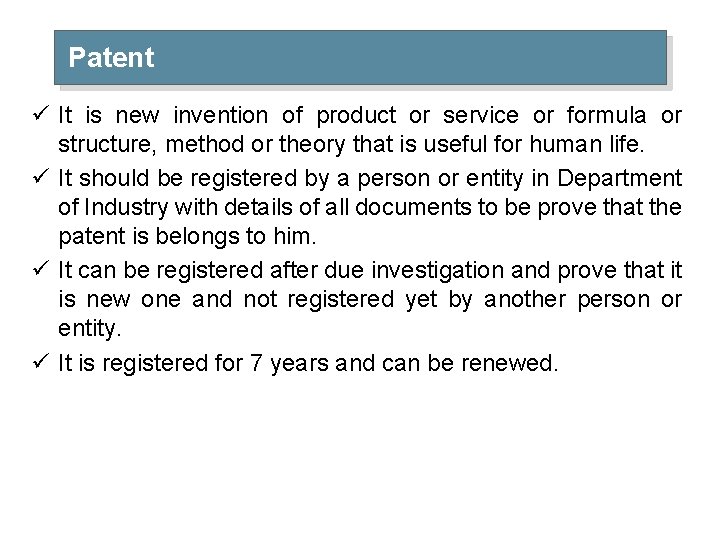 Patent ü It is new invention of product or service or formula or structure,