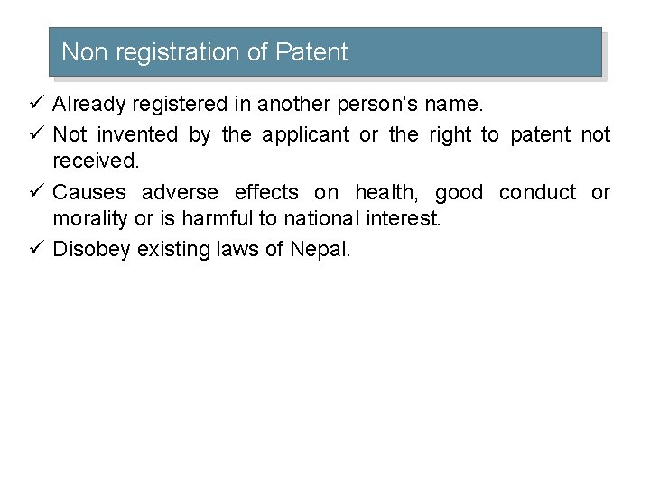 Non registration of Patent ü Already registered in another person’s name. ü Not invented