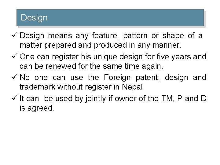 Design ü Design means any feature, pattern or shape of a matter prepared and