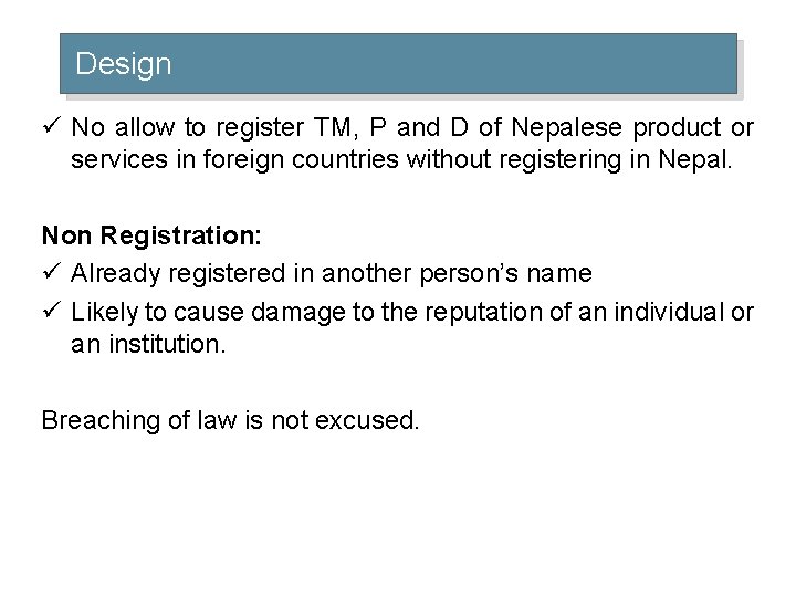 Design ü No allow to register TM, P and D of Nepalese product or