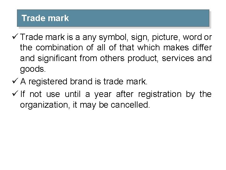 Trade mark ü Trade mark is a any symbol, sign, picture, word or the