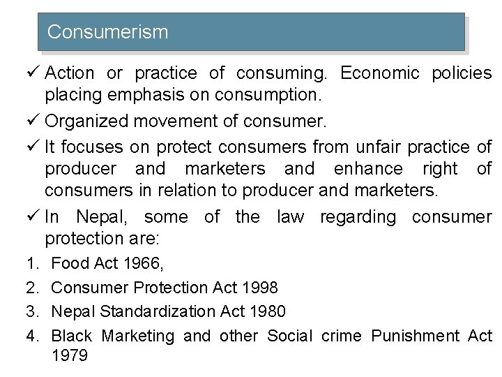 Consumerism ü Action or practice of consuming. Economic policies placing emphasis on consumption. ü