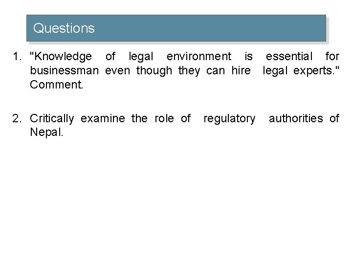 Questions 1. "Knowledge of legal environment is essential for businessman even though they can