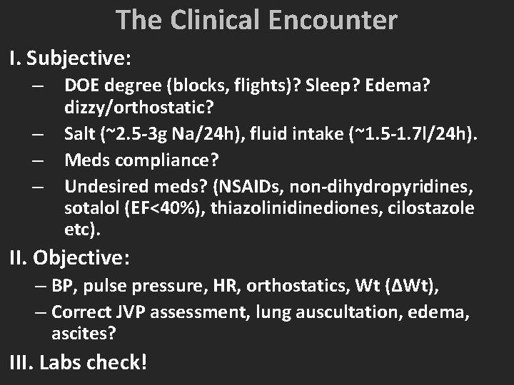 The Clinical Encounter I. Subjective: – – DOE degree (blocks, flights)? Sleep? Edema? dizzy/orthostatic? The Clinical Encounter I. Subjective: – – DOE degree (blocks, flights)? Sleep? Edema? dizzy/orthostatic?