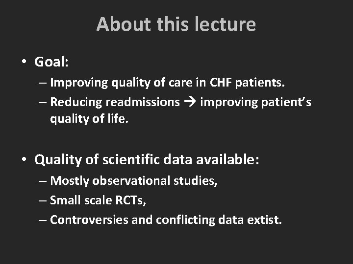 About this lecture • Goal: – Improving quality of care in CHF patients. – About this lecture • Goal: – Improving quality of care in CHF patients. –