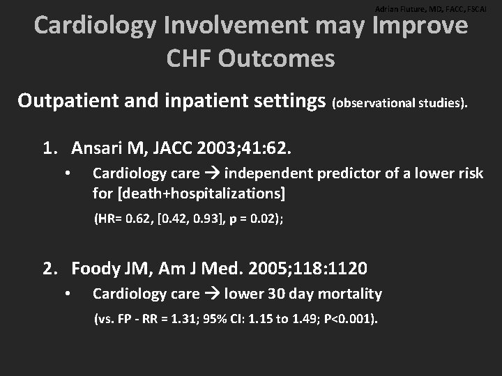 Adrian Fluture, MD, FACC, FSCAI Cardiology Involvement may Improve CHF Outcomes Outpatient and inpatient Adrian Fluture, MD, FACC, FSCAI Cardiology Involvement may Improve CHF Outcomes Outpatient and inpatient