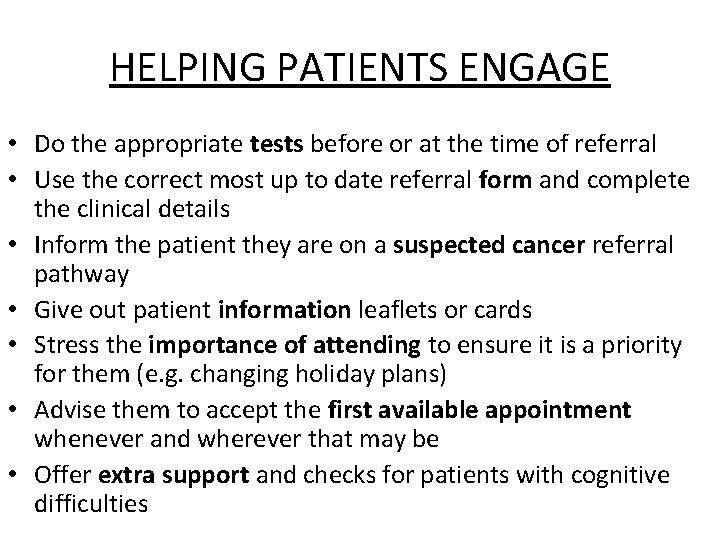 HELPING PATIENTS ENGAGE • Do the appropriate tests before or at the time of