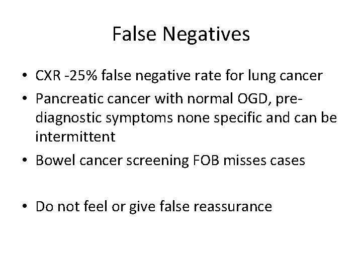 False Negatives • CXR -25% false negative rate for lung cancer • Pancreatic cancer