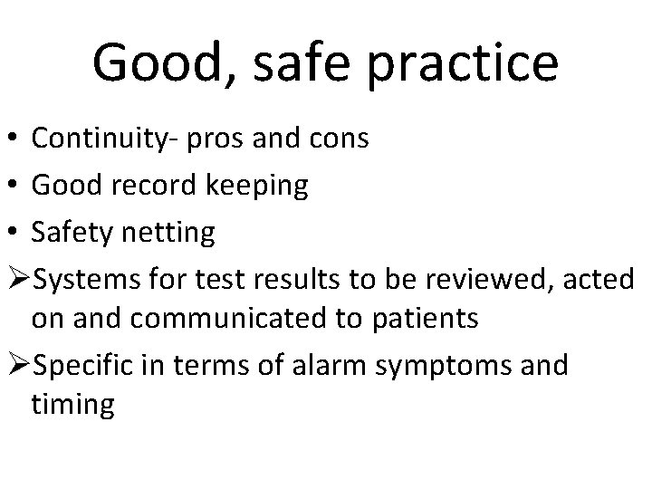 Good, safe practice • Continuity- pros and cons • Good record keeping • Safety