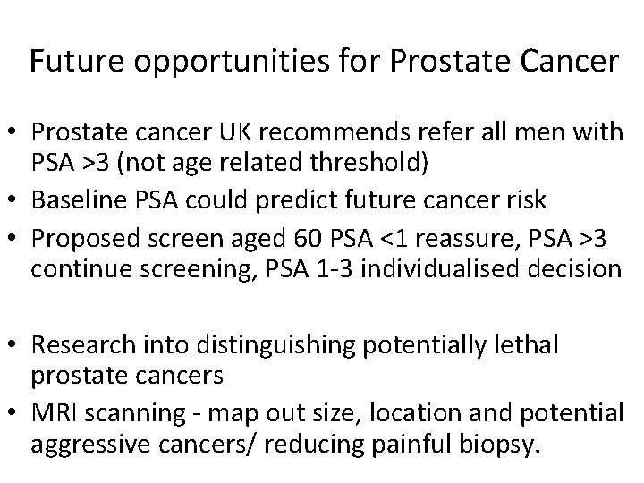 Future opportunities for Prostate Cancer • Prostate cancer UK recommends refer all men with