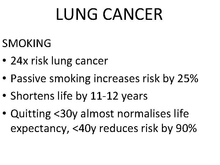 LUNG CANCER SMOKING • 24 x risk lung cancer • Passive smoking increases risk