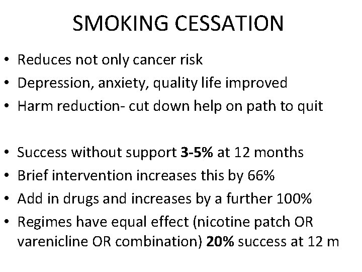 SMOKING CESSATION • Reduces not only cancer risk • Depression, anxiety, quality life improved