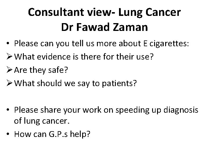 Consultant view- Lung Cancer Dr Fawad Zaman • Please can you tell us more