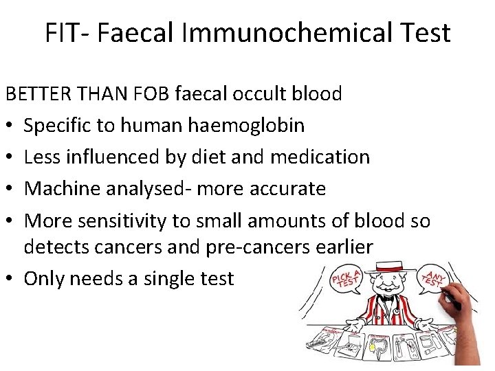 FIT- Faecal Immunochemical Test BETTER THAN FOB faecal occult blood • Specific to human