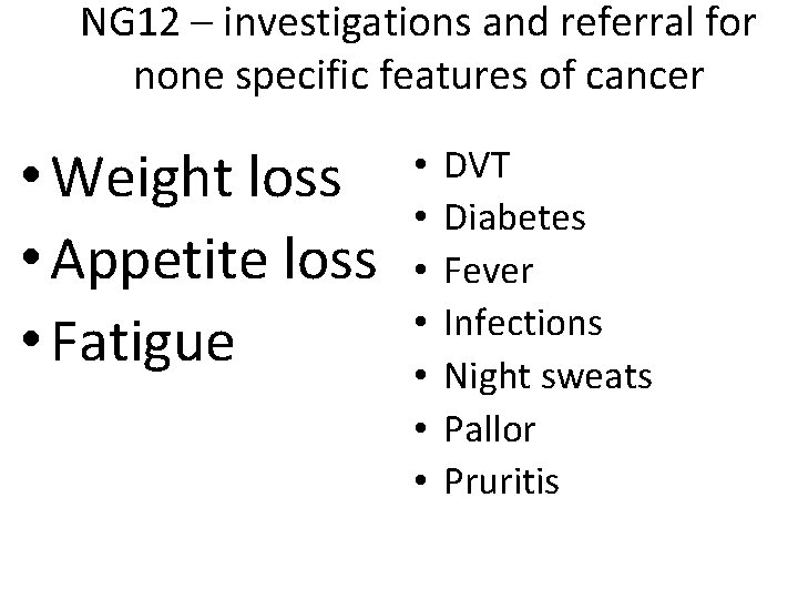 NG 12 – investigations and referral for none specific features of cancer • Weight