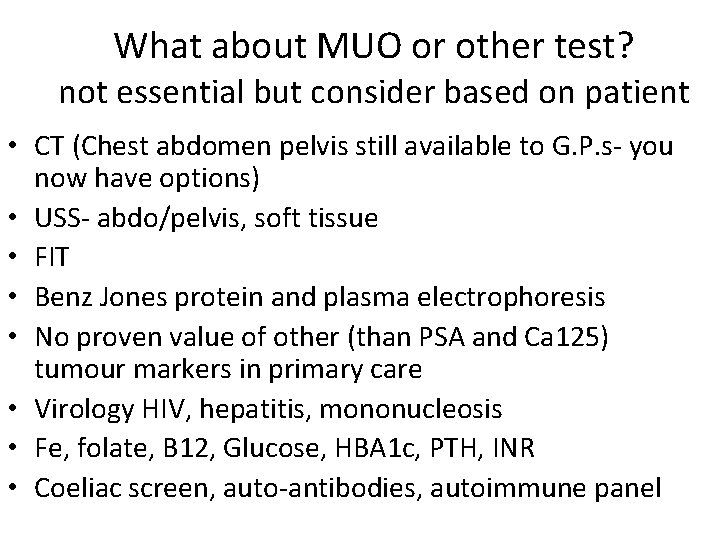 What about MUO or other test? not essential but consider based on patient •