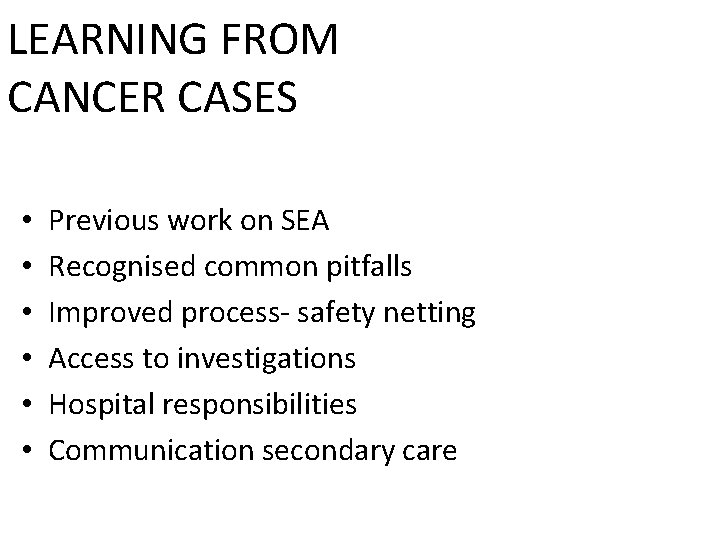 LEARNING FROM CANCER CASES • • • Previous work on SEA Recognised common pitfalls