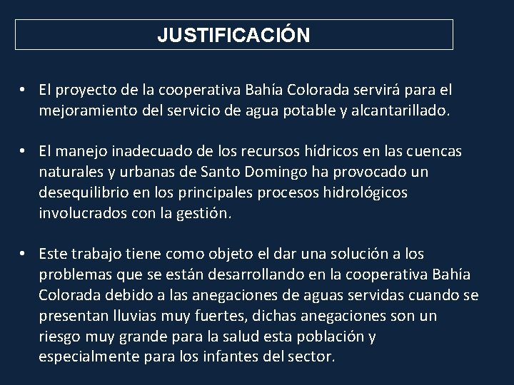 JUSTIFICACIÓN • El proyecto de la cooperativa Bahía Colorada servirá para el mejoramiento del