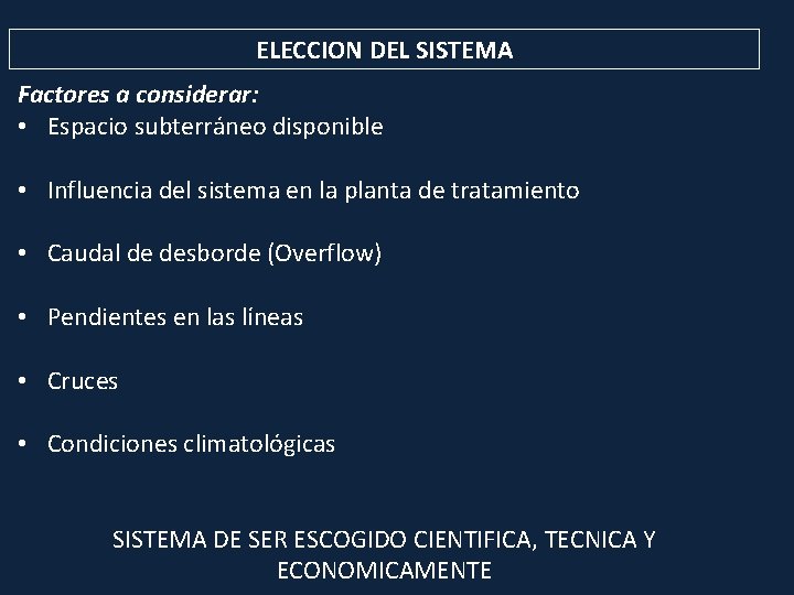 ELECCION DEL SISTEMA Factores a considerar: • Espacio subterráneo disponible • Influencia del sistema