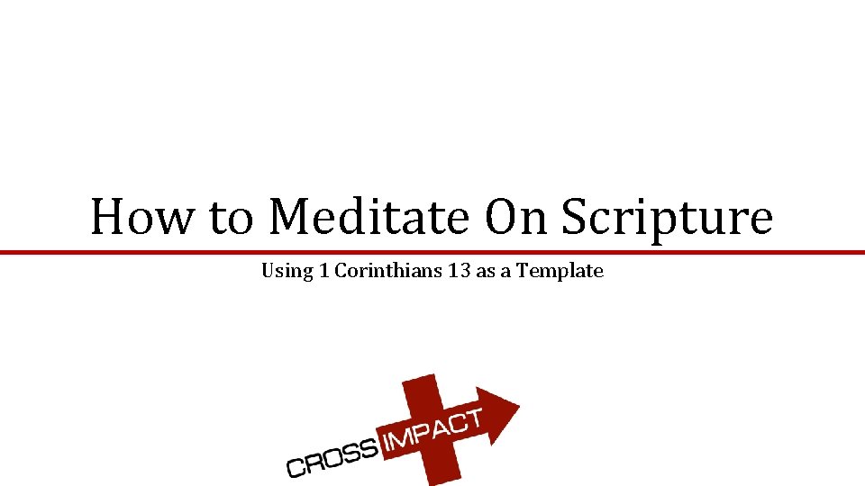 How to Meditate On Scripture Using 1 Corinthians 13 as a Template 