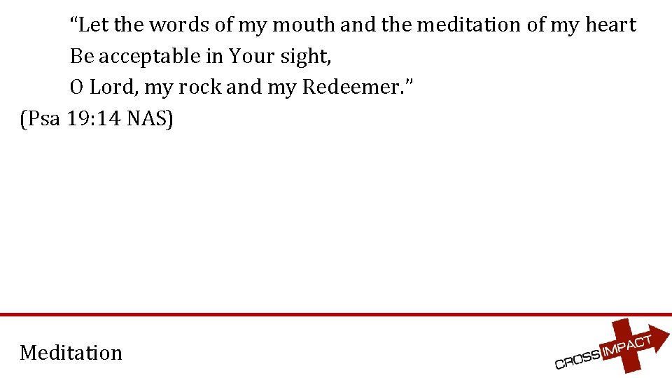 “Let the words of my mouth and the meditation of my heart Be acceptable