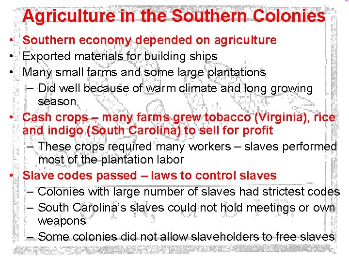 Agriculture in the Southern Colonies • Southern economy depended on agriculture • Exported materials