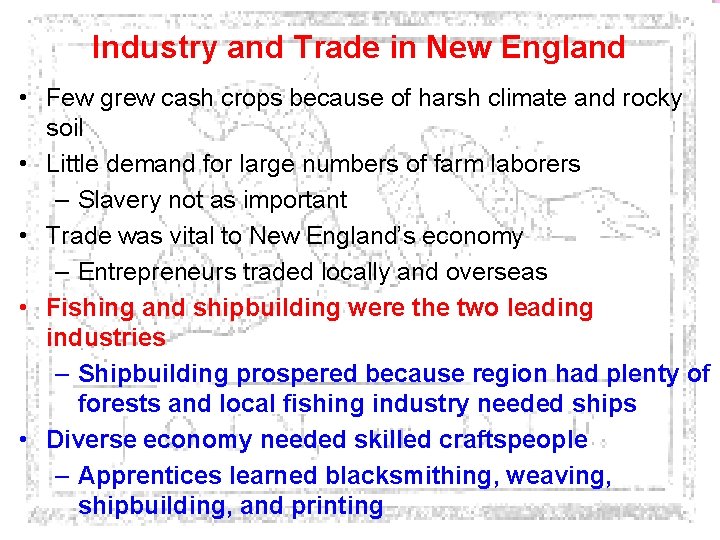 Industry and Trade in New England • Few grew cash crops because of harsh