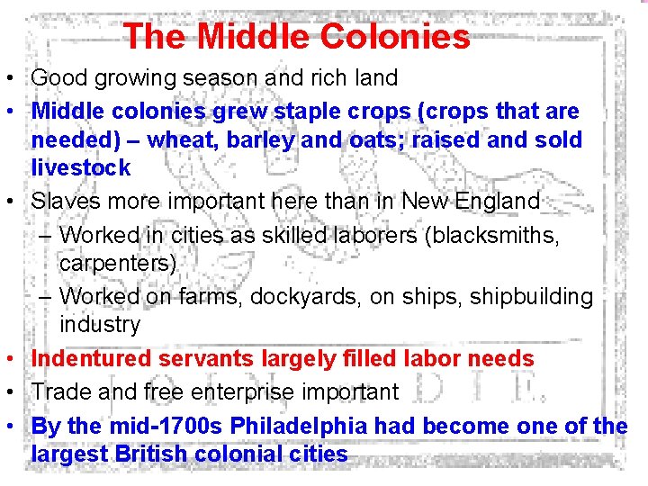 The Middle Colonies • Good growing season and rich land • Middle colonies grew